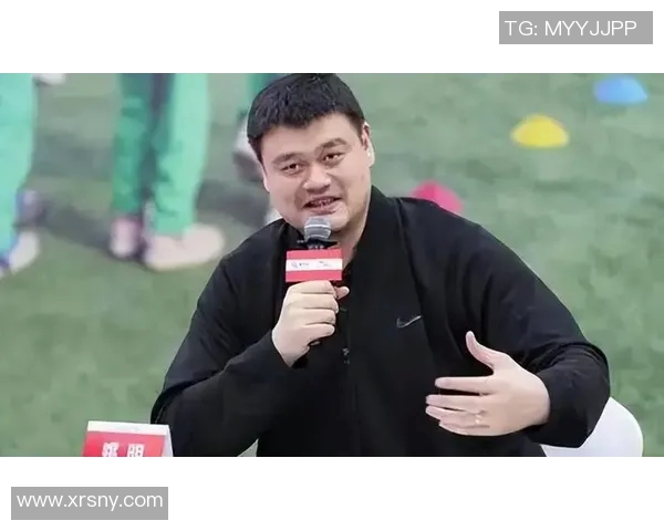 姚明最新动态揭示CBA未来发展方向与新星培养策略 姚明最新动态揭示CBA未来发展方向与新星培养策略